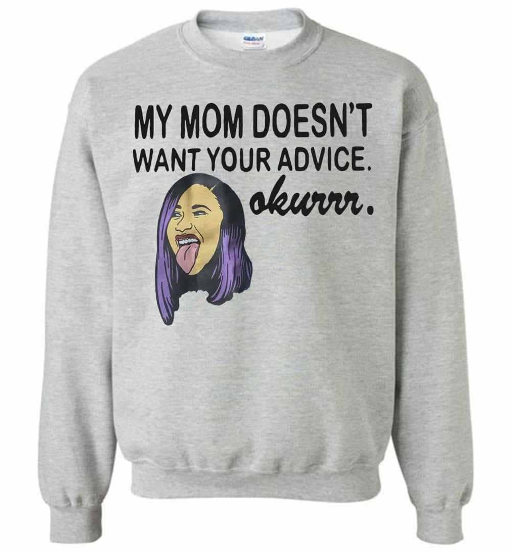 Inktee Store - Cardi B Graphic My Mom Doesn'T Want Your Advice Okurrr Sweatshirt Image