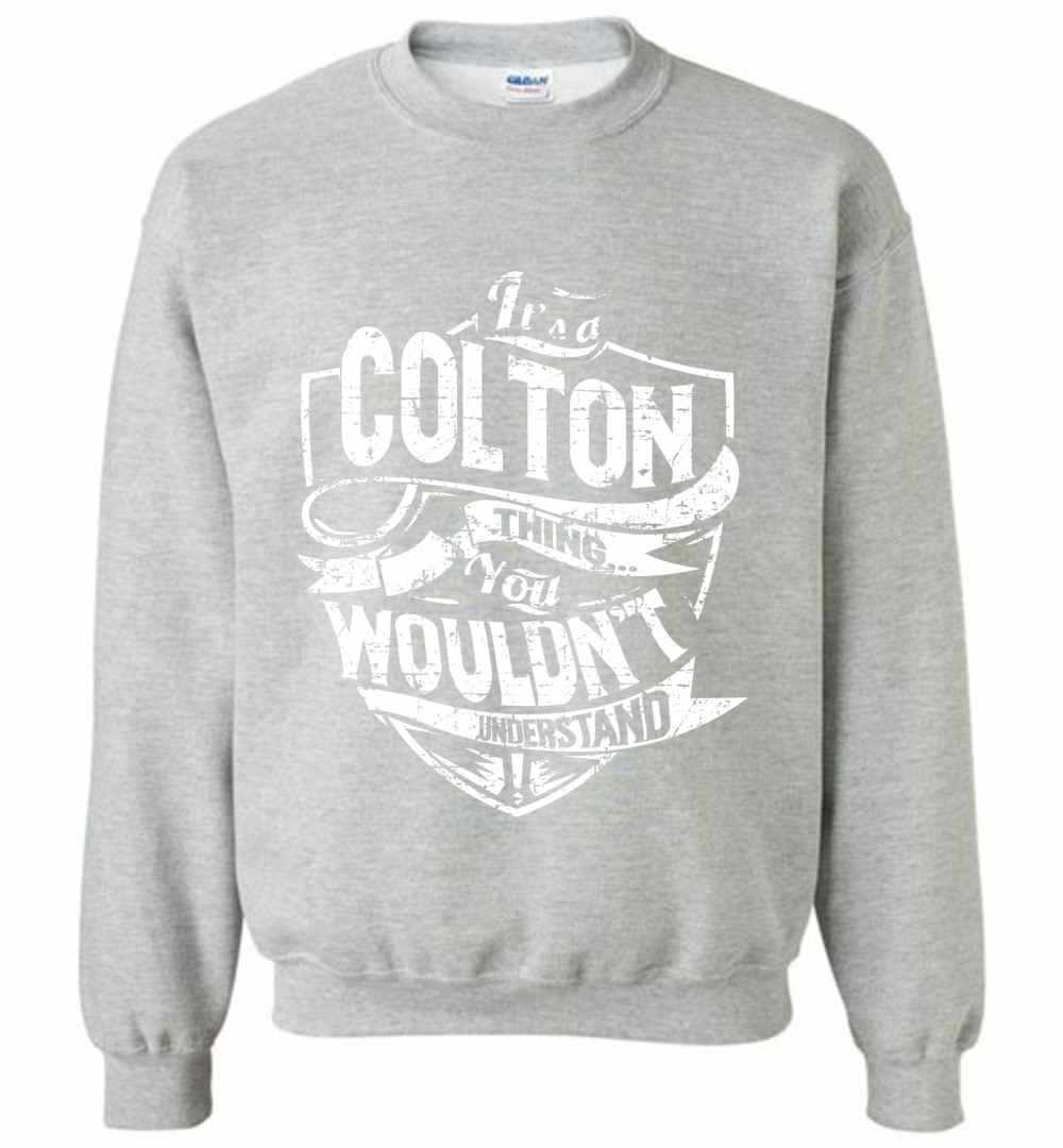 Inktee Store - It'S A Colton Thing You Wouldn'T Understand Sweatshirt Image