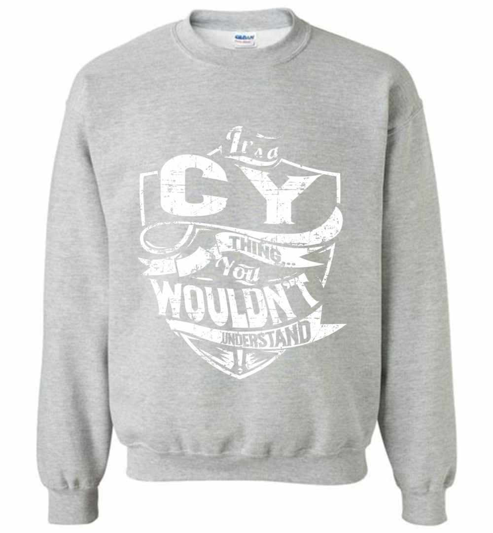 Inktee Store - It'S A Cy Thing You Wouldn'T Understand Sweatshirt Image