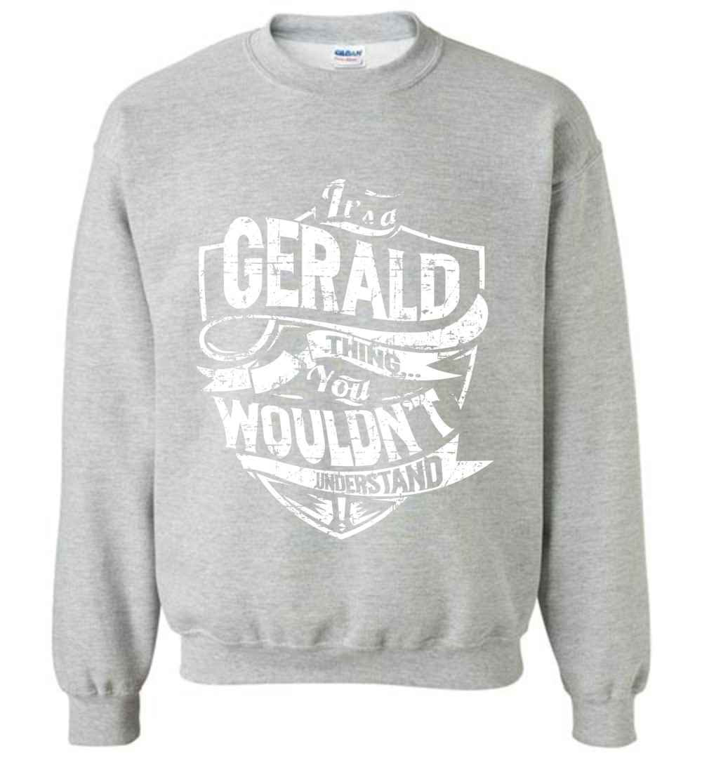 Inktee Store - It'S A Gerald Thing You Wouldn'T Understand Sweatshirt Image