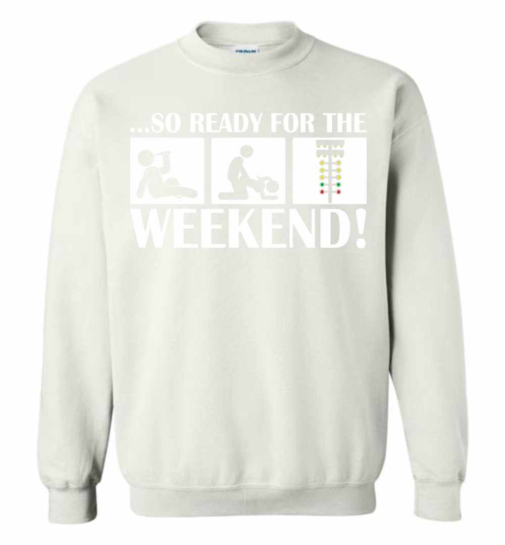Inktee Store - So Ready For The Weekend Drinking Fucking And Spotlight Sweatshirt Image