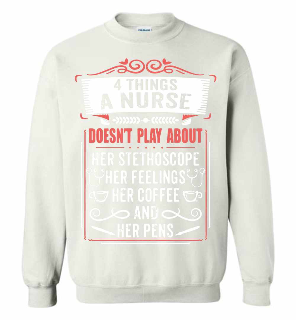 Inktee Store - 4 Things A Nurse Doesn'T Play About Her Stethoscope Sweatshirt Image