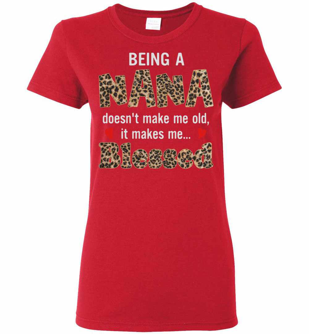 Inktee Store - Being A Nana Doesn'T Make Me Old It Makes Me Blesses Women'S T-Shirt Image
