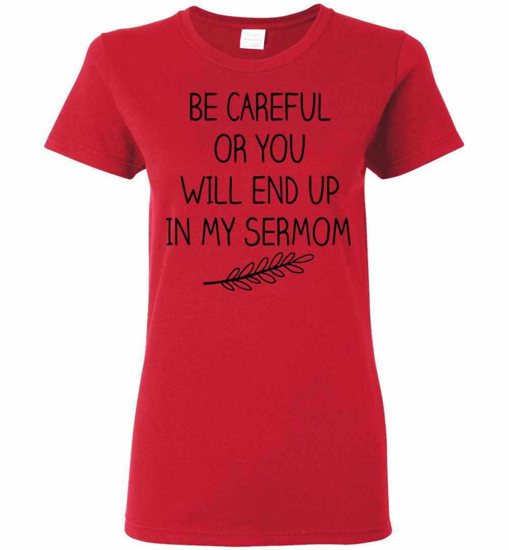 Inktee Store - Be Careful Or You Will End Up In My Sermom Women'S T-Shirt Image