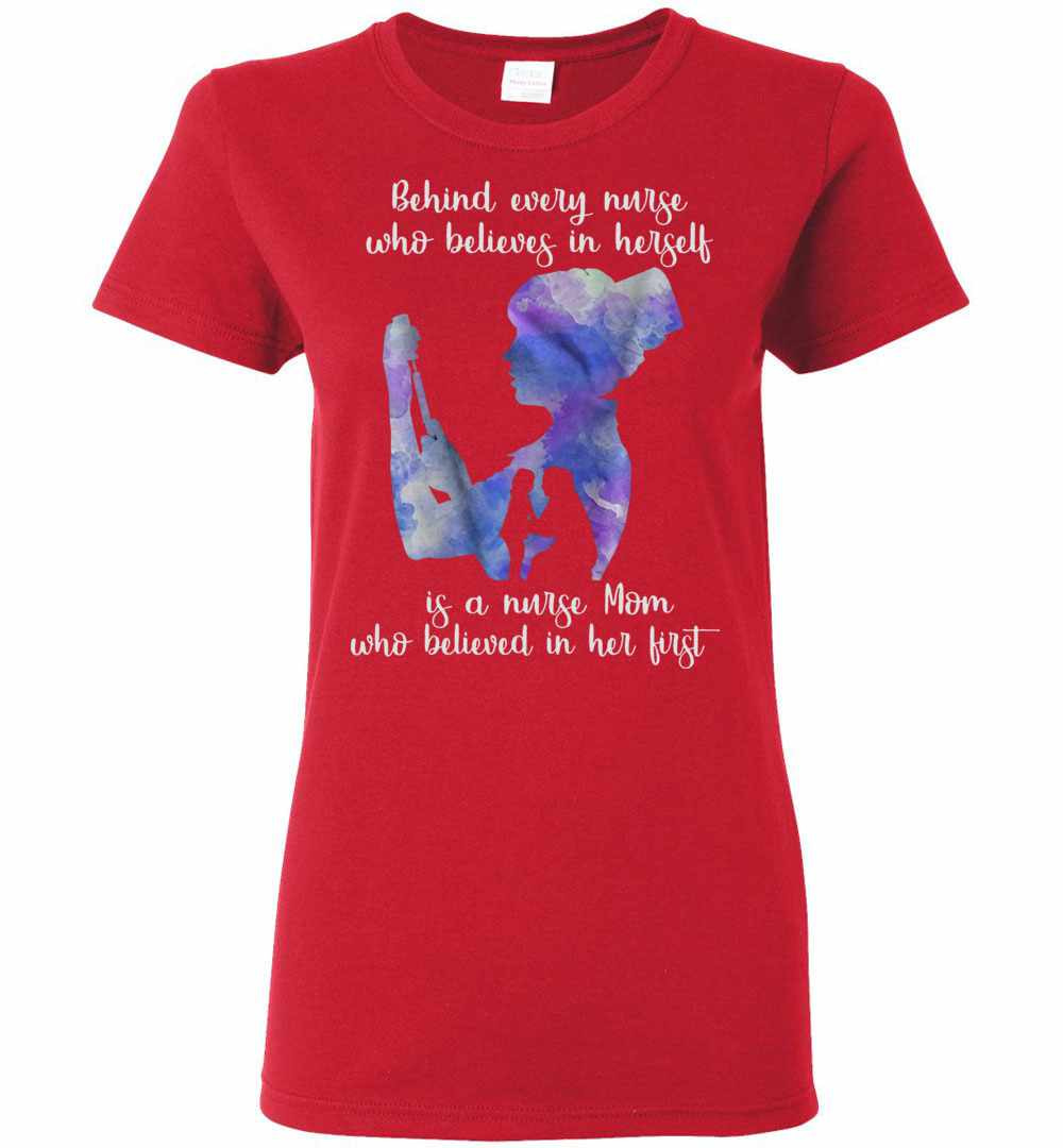 Inktee Store - Behind Every Nurse Believes In Herself Is A Nurse Mom Women'S T-Shirt Image