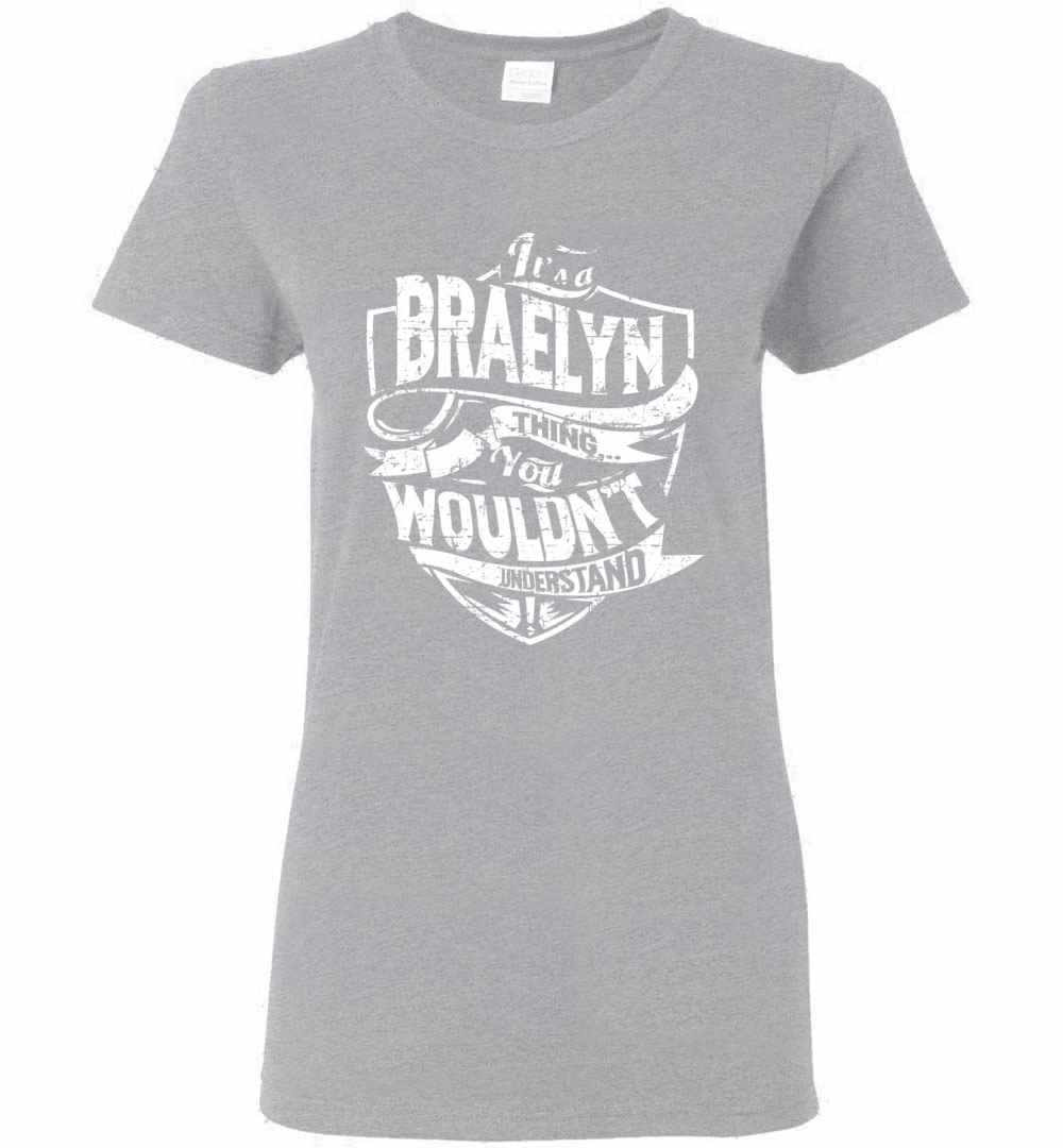 Inktee Store - It'S A Braelyn Thing You Wouldn'T Understand Women'S T-Shirt Image