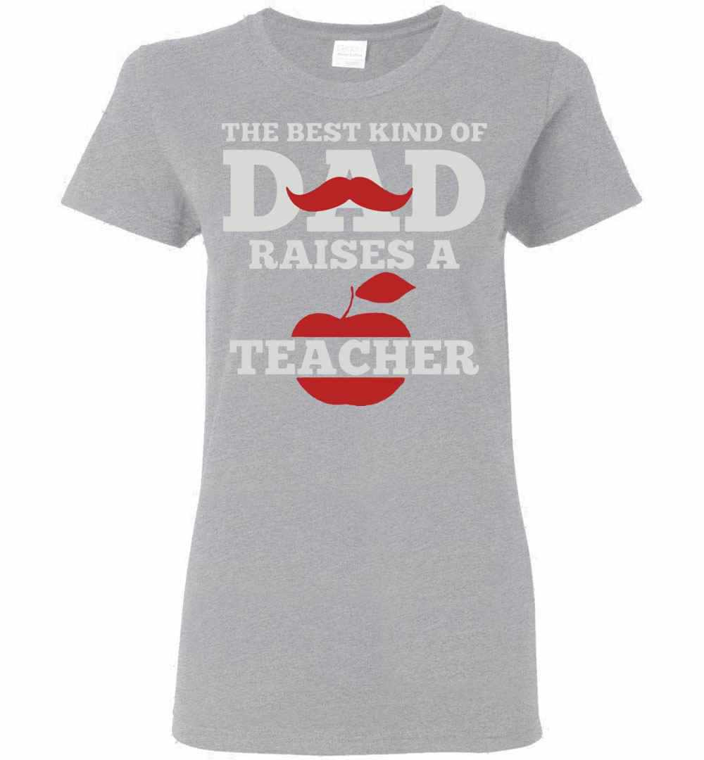 Inktee Store - The Best Kind Of Dad Raises A Teacher Women'S T-Shirt Image
