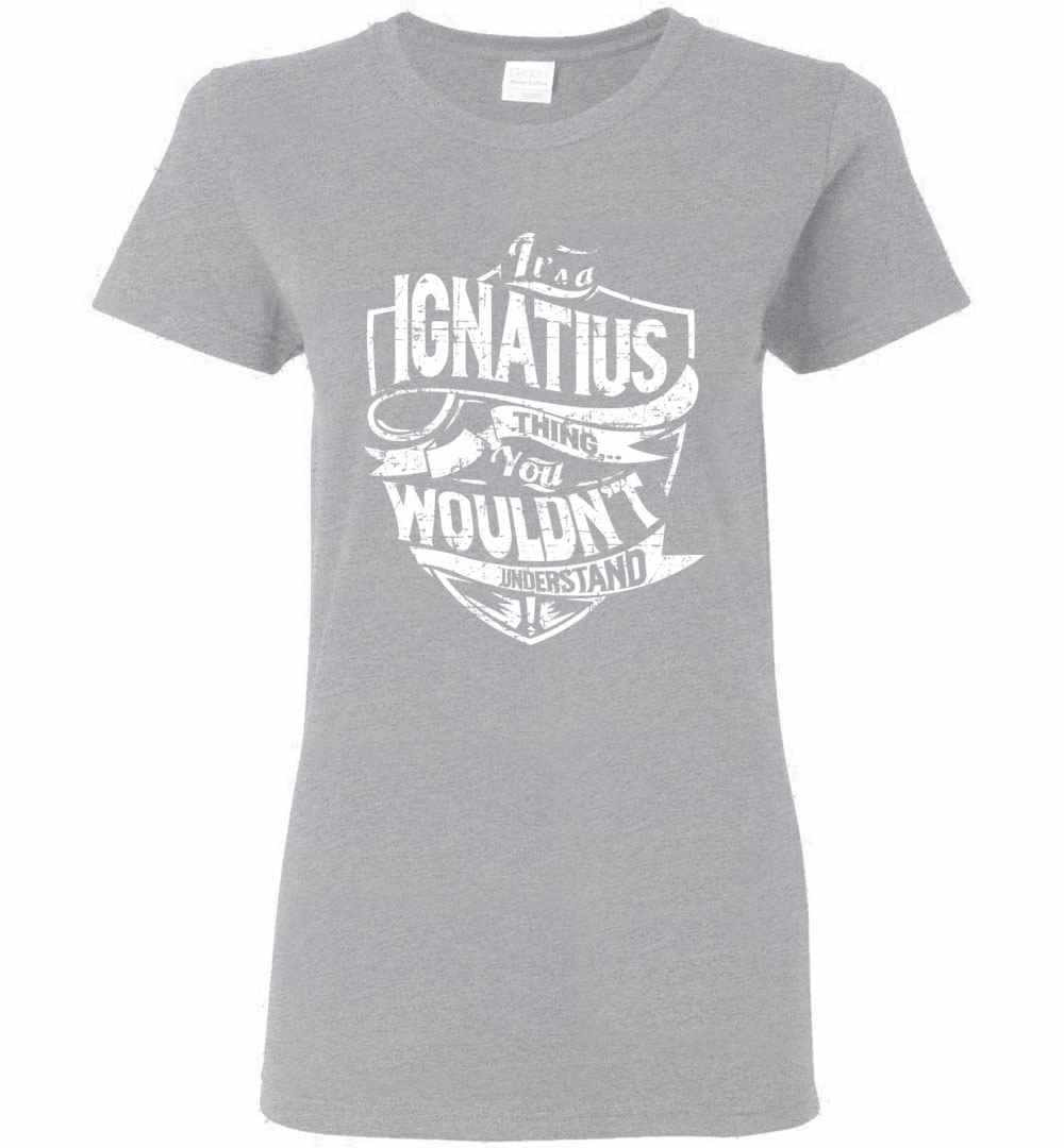 Inktee Store - It'S A Ignatius Thing You Wouldn'T Understand Women'S T-Shirt Image