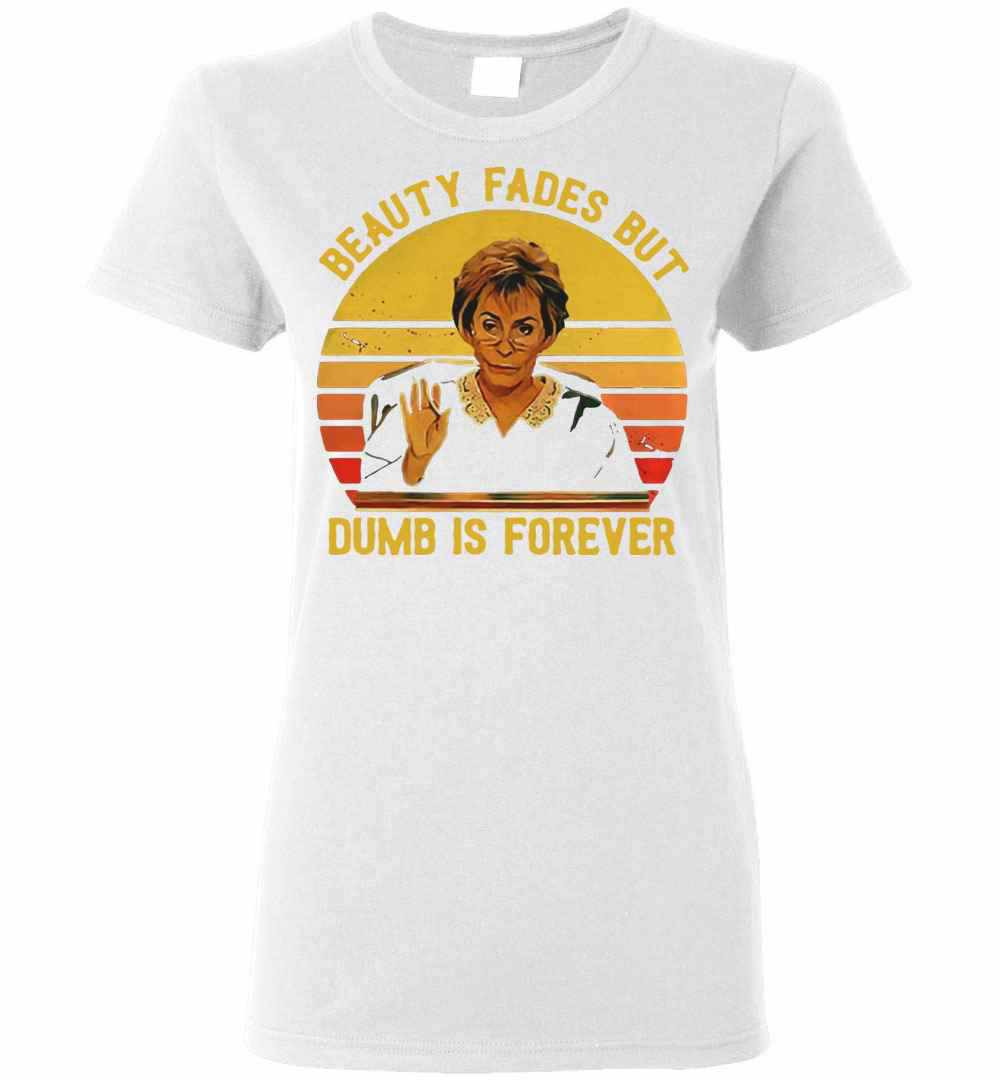 Inktee Store - Beauty Fades But Dumb Is Forever Judy Sheindlin Women'S T-Shirt Image