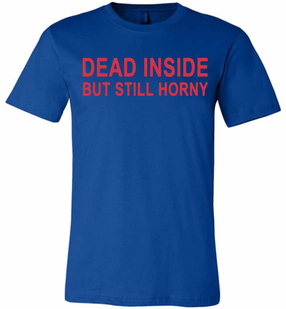 Inktee Store - Dead Inside But Still Horny Premium T-Shirt Image