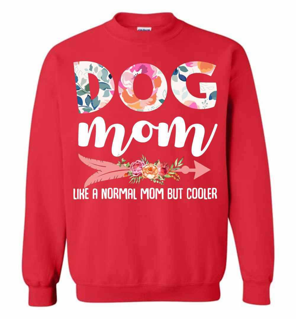 Inktee Store - Dog Mom Like A Normal Mom But Cooler Sweatshirt Image