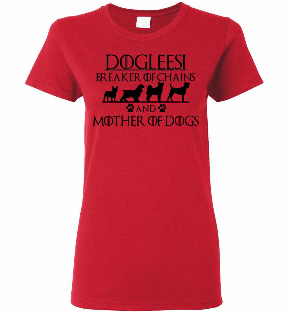 Inktee Store - Dogleesi Breaker Of Chains And Mother Of Dogs Women'S T-Shirt Image
