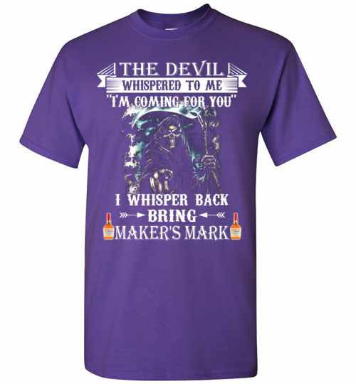 Inktee Store - The Devil Whispered To Me I Whisper Back Maker S Mark Men'S T-Shirt Image