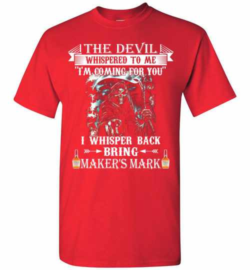 Inktee Store - The Devil Whispered To Me I Whisper Back Maker S Mark Men'S T-Shirt Image