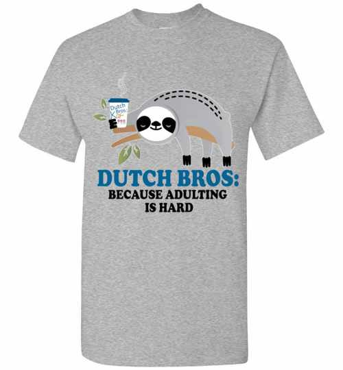 Inktee Store - Sloth Dutch Bros Because Is Hard Men'S T-Shirt Image
