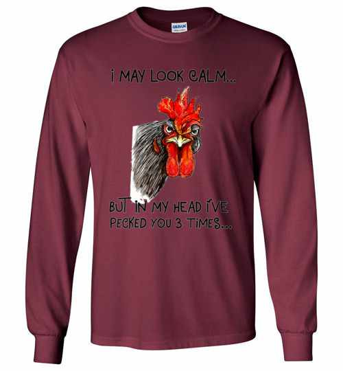 Inktee Store - I May Look Calm But In My Head I'Ve Pecked You 3 Long Sleeve T-Shirt Image