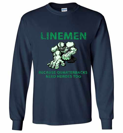 Inktee Store - Linemen Because Quarterbacks Need Heroes Too T Long Sleeve T-Shirt Image
