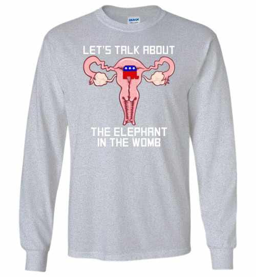 Inktee Store - Let'S Talk About The Elephant In The Womb Long Sleeve T-Shirt Image