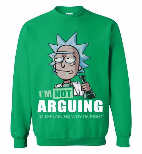 Inktee Store - Rick And Morty I'M Not Arguing I'M Explaining Why I'M Right Sweatshirt Image