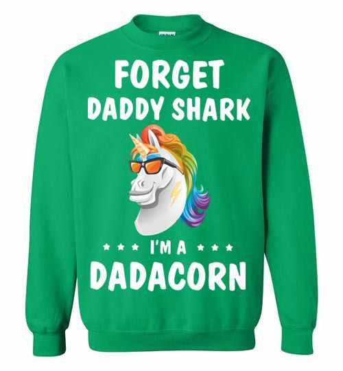 Inktee Store - Unicorn Forget Daddy Shark I'M A Dadacorn Sweatshirt Image