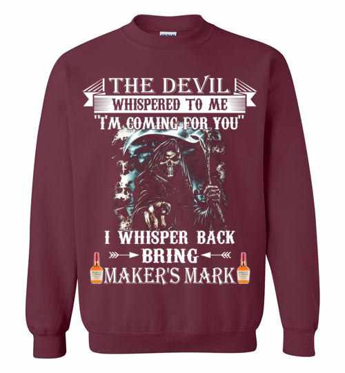 Inktee Store - The Devil Whispered To Me I Whisper Back Maker S Mark Sweatshirt Image