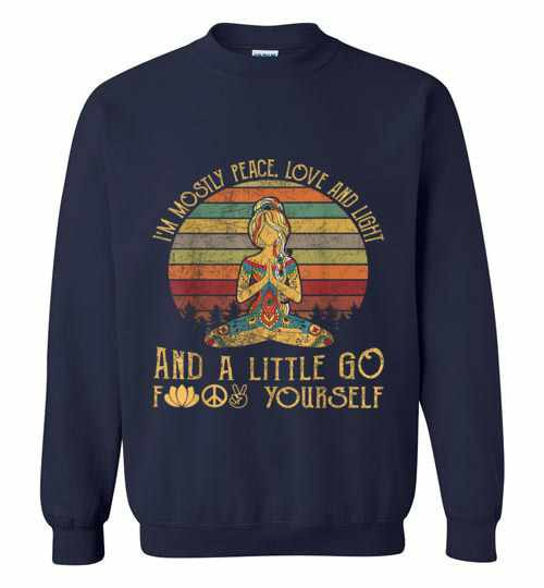 Inktee Store - Im Mostly Peace Love And Light And A Little Go Yoga Sweatshirt Image