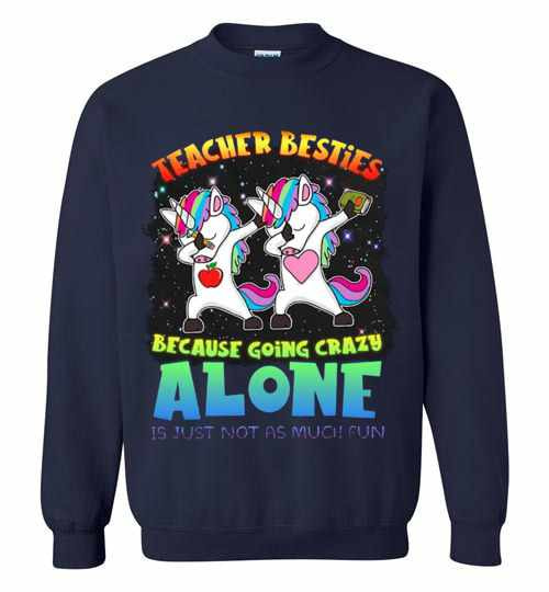Inktee Store - Teacher Besties Because Going Crazy Alone Is Just Not As Sweatshirt Image