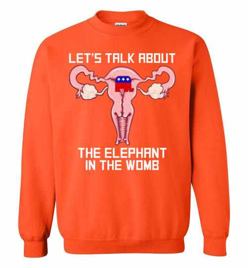 Inktee Store - Let'S Talk About The Elephant In The Womb Sweatshirt Image