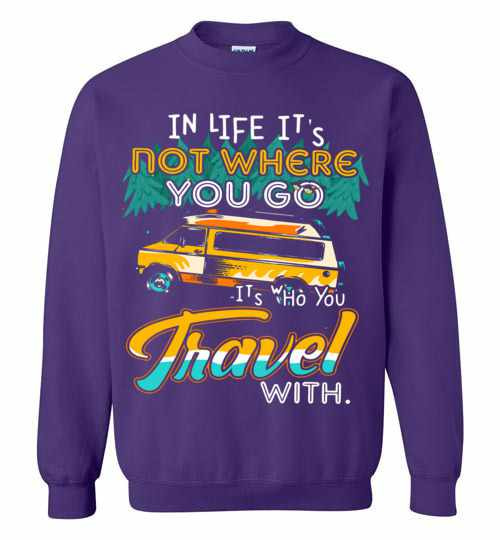 Inktee Store - In Life It'S Not Where You Go It'S Who You Travel Sweatshirt Image