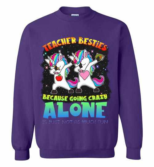 Inktee Store - Teacher Besties Because Going Crazy Alone Is Just Not As Sweatshirt Image