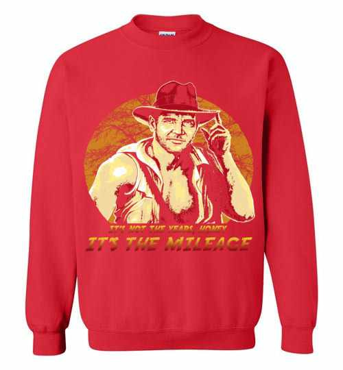 Inktee Store - Indiana Jones It'S Not The Years Honey It'S The Mileage Sweatshirt Image