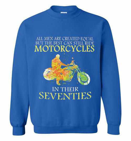 Inktee Store - All Men Are Created Equal But The Best Can Still Ride In Sweatshirt Image