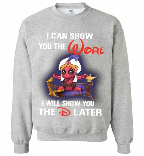 Inktee Store - Disney Aladdin Deadpool World I Will Show You The Sweatshirt Image