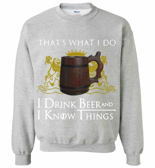 Inktee Store - Game Of Thrones That'S What I Do I Drink Sweatshirt Image