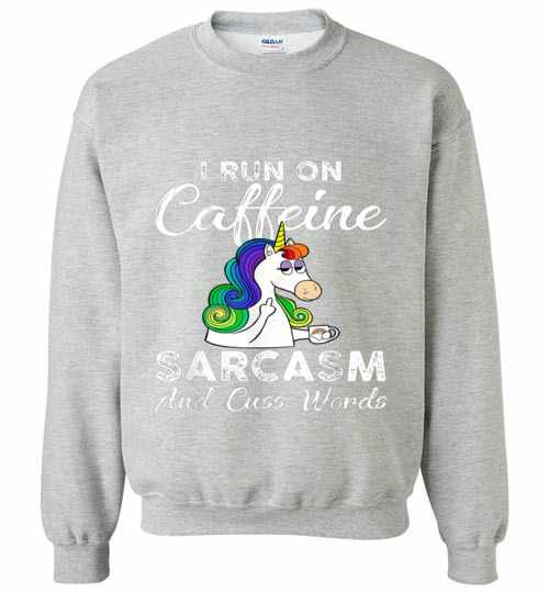 Inktee Store - I Run On Caffeine Sarcasm And Cuss Words Classics Sweatshirt Image