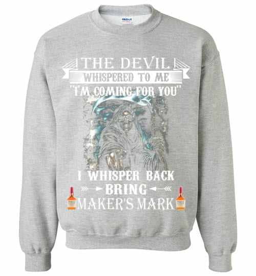 Inktee Store - The Devil Whispered To Me I Whisper Back Maker S Mark Sweatshirt Image