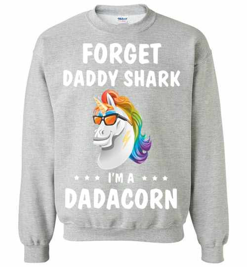 Inktee Store - Unicorn Forget Daddy Shark I'M A Dadacorn Sweatshirt Image