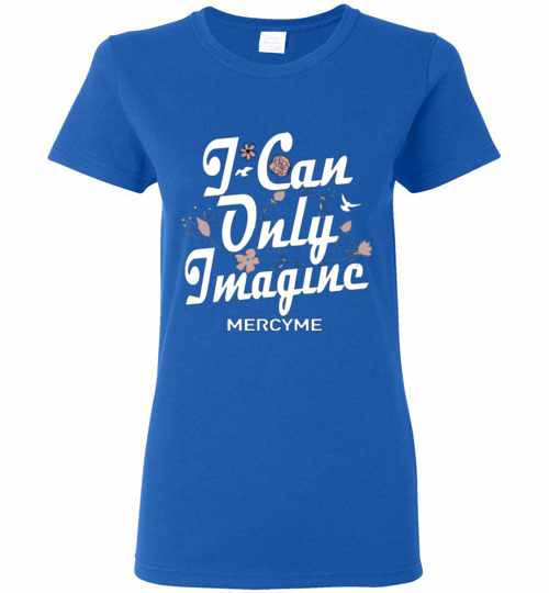 Inktee Store - I Can Only Imagine Mercyme Women'S T-Shirt Image