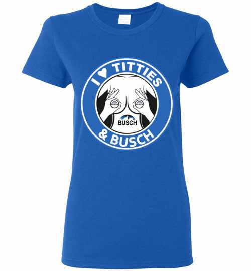Inktee Store - I Love Titties And Busch Women'S T-Shirt Image