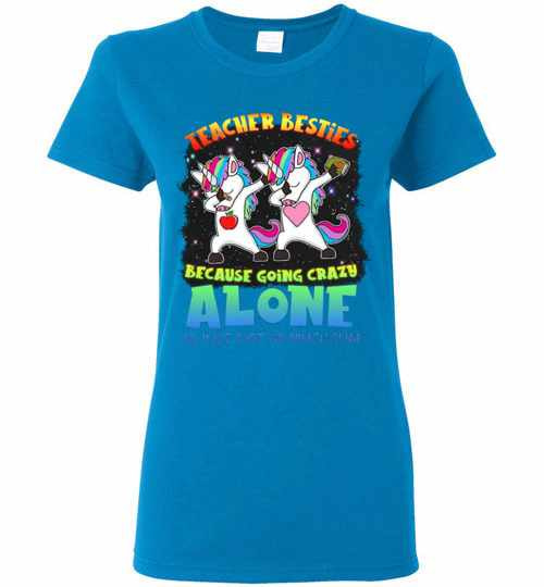 Inktee Store - Teacher Besties Because Going Crazy Alone Is Just Not Women'S T-Shirt Image