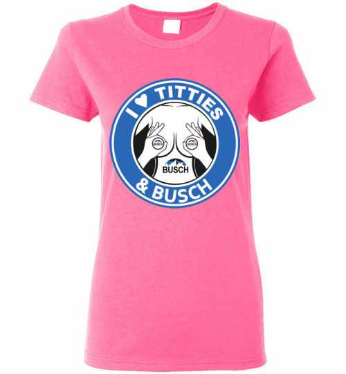 Inktee Store - I Love Titties And Busch Women'S T-Shirt Image