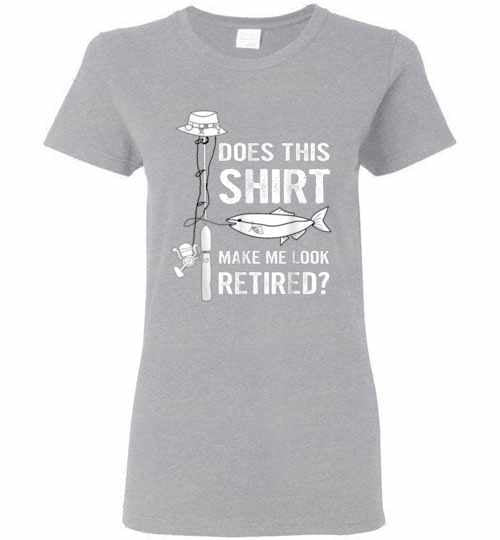 Inktee Store - Does This Shirt Make Me Look Retired Fishing Women'S T-Shirt Image