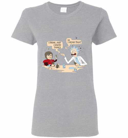 Inktee Store - Game Of Thrones Rick And Morty I Drink And I Know Women'S T-Shirt Image