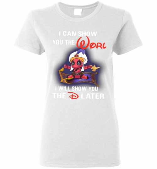 Inktee Store - Disney Aladdin Deadpool World I Will Show You The Women'S T-Shirt Image