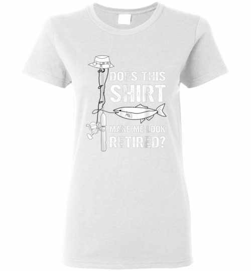 Inktee Store - Does This Shirt Make Me Look Retired Fishing Women'S T-Shirt Image