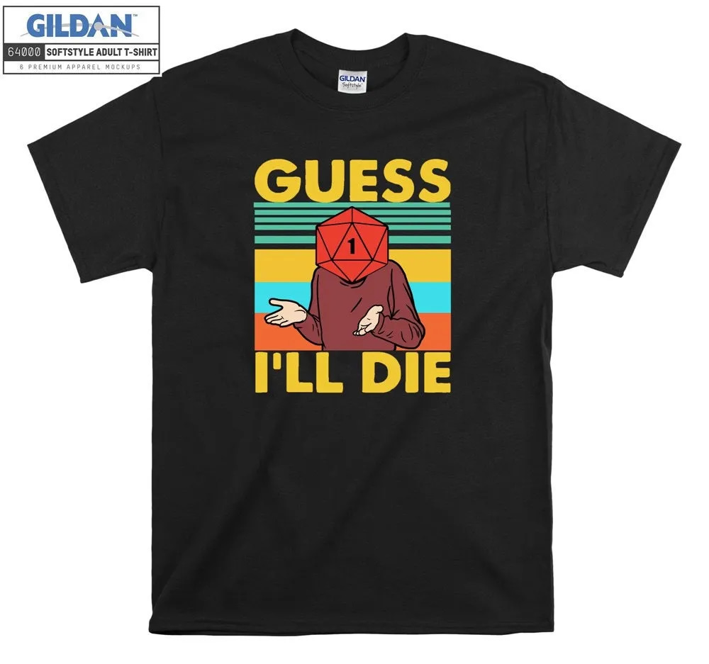 Inktee Store - Guess I'Ll Die Humor Funny Joke T-Shirt Image