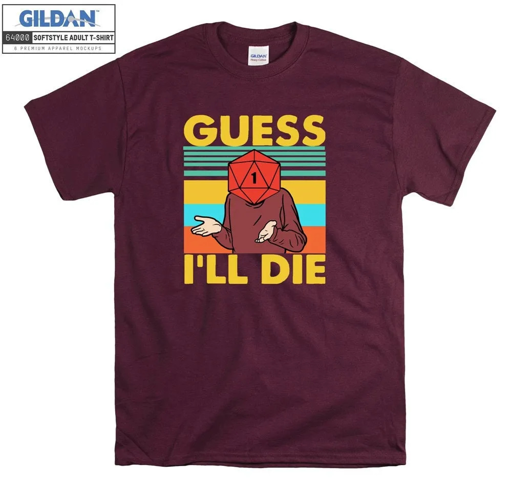 Inktee Store - Guess I'Ll Die Humor Funny Joke T-Shirt Image