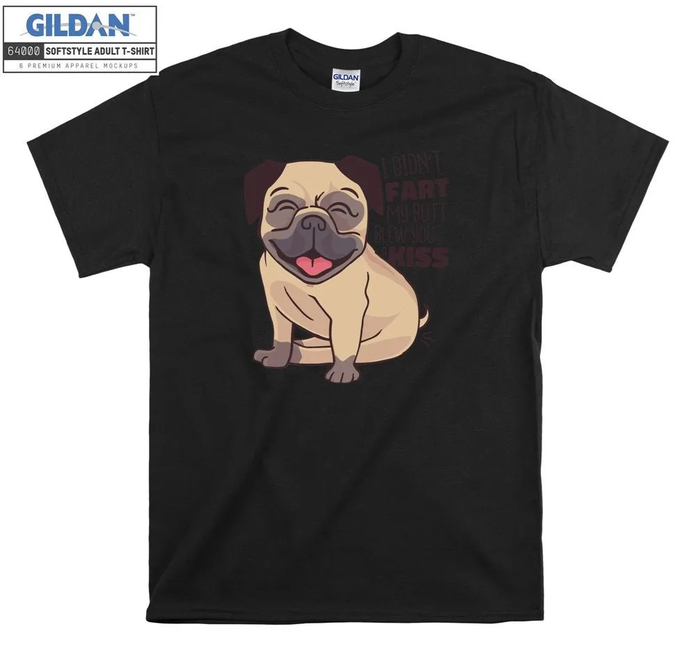 Inktee Store - I Didn'T Fart My Butt Blew You A Kiss Sweet Dog Pug Unisex -Shirt Image