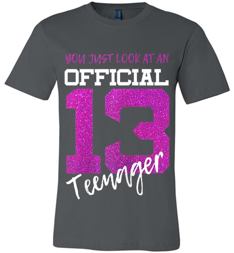 13Th Birthday - You Just Look At An Official Nager Premium T-Shirt