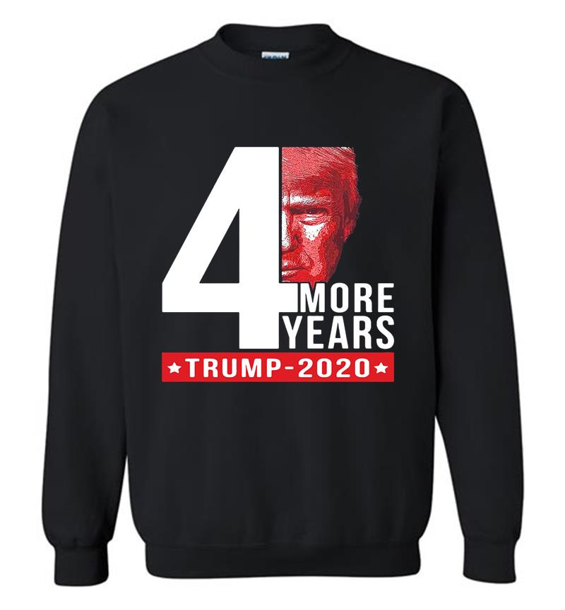 4Th More Years Trump 2020 Sweatshirt